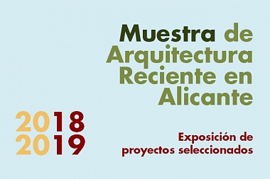 Exposición Muestra de Arquitectura Reciente en Alicante 2018-2019