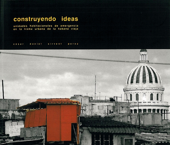 Construyendo ideas.Unidades habitacionales de emergencia en la trama urbana de la habana vieja